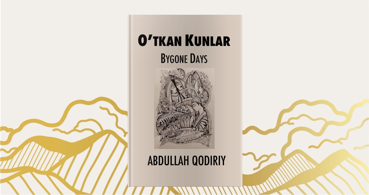 Bygone Days, the first Uzbek novel, is a political love story set in the colonial past | Calvert Reads