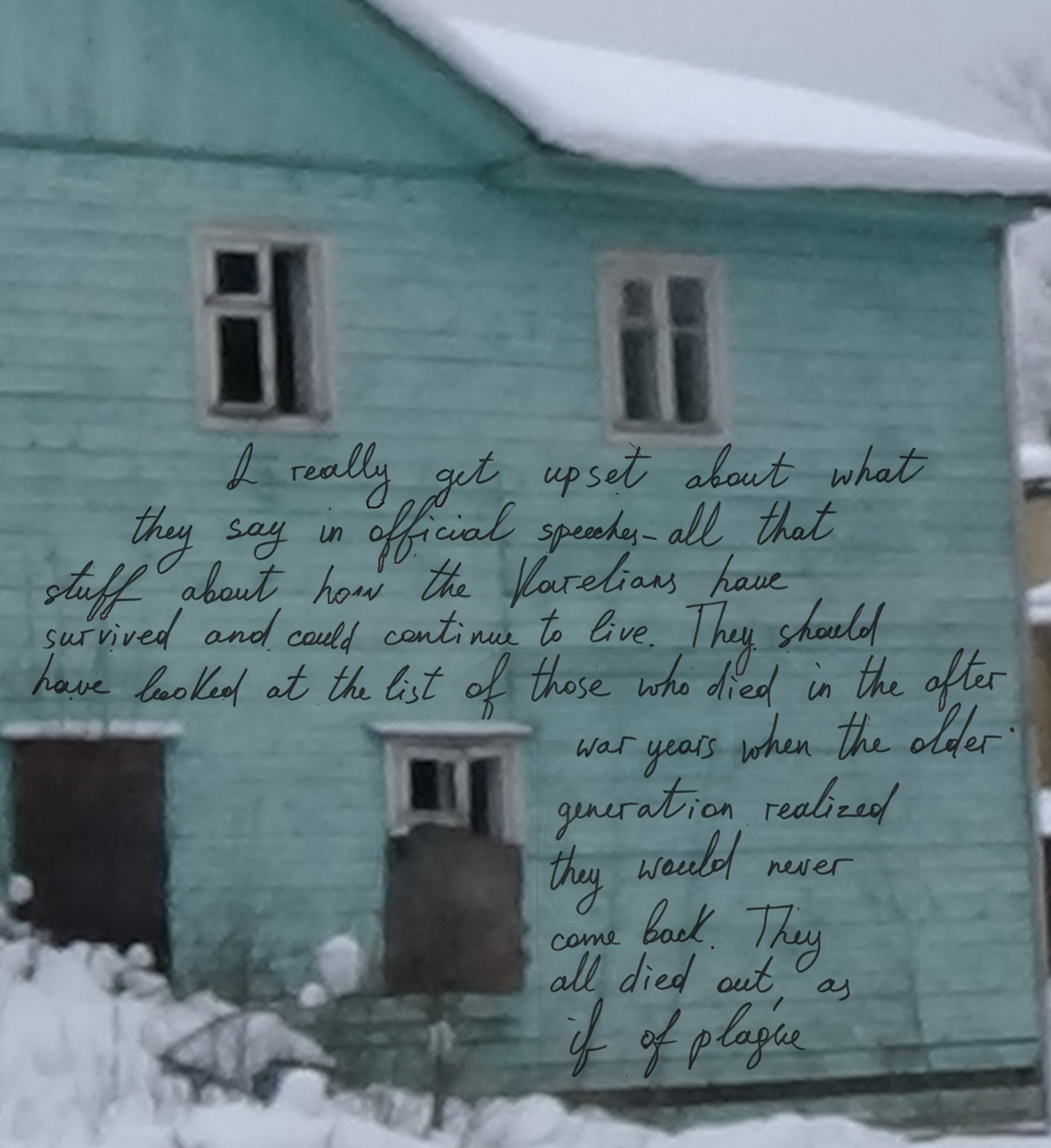 From the Home in Karelia project, 2015. Helli’s words are superimposed on an image of a half-ruined Finnish house in Repino