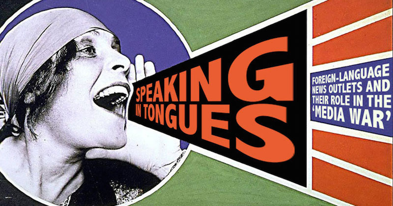Speaking in tongues: foreign-language news outlets and their role in the ‘media war’